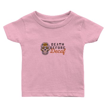 Discover Death Before Decaf Baby T-shirts