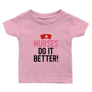Discover Nurses Do It Better Baby T-shirts