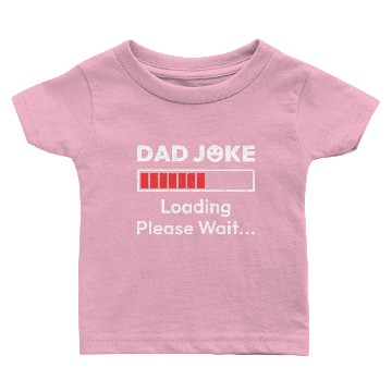 Discover Dad Joke Loading Please Wait Baby T-shirts