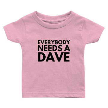 Discover Everybody Needs a Dave Funny Baby T-shirts