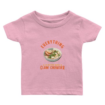 Discover Everything Is Better With Clam Chowder Baby T-shirts