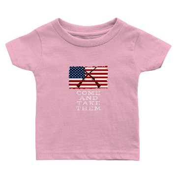 Discover Come And Take It 2nd Amendment Gun Rights Baby T-shirts
