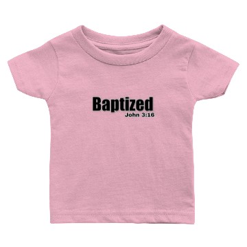 Discover Baptized John 3:16 - black Baby T-shirts