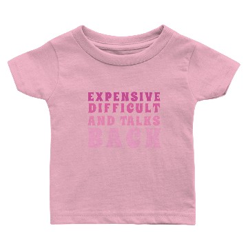 Discover Expensive Difficult And Talks Back Mothers day Baby T-shirts