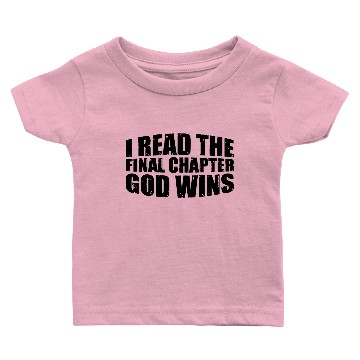 Discover I Read The Final Chapter, God Wins 3 Baby T-shirts