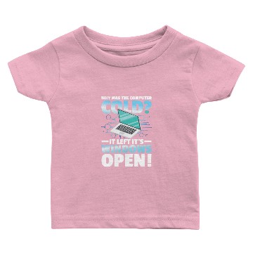 Discover Why Was The Computer cold Left Its Windows Open Baby T-shirts