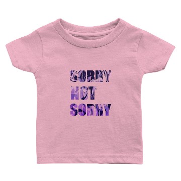 Discover Sorry Not Sorry Baby T-shirts
