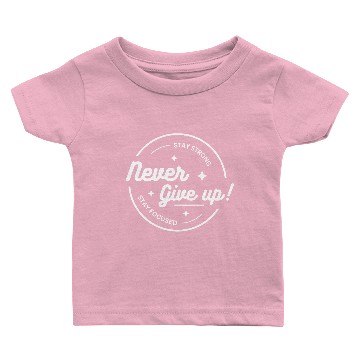 Discover Never give up stay strong Baby T-shirts