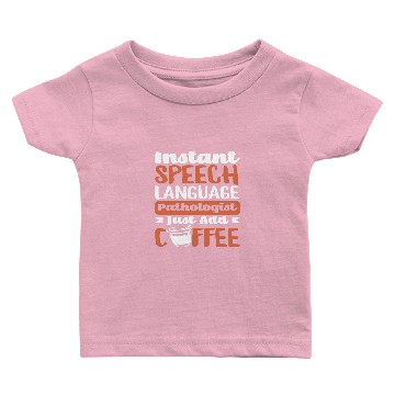 Discover Instant Speech Language Pathologist Just Add Baby T-shirts