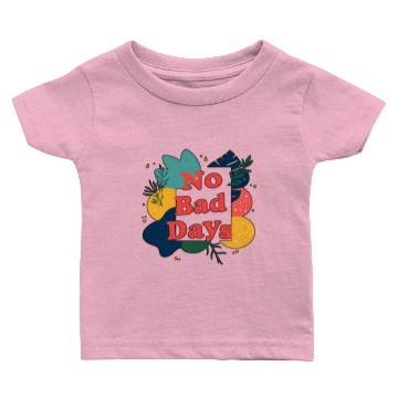 Discover NO BAD DAYS Baby T-shirts