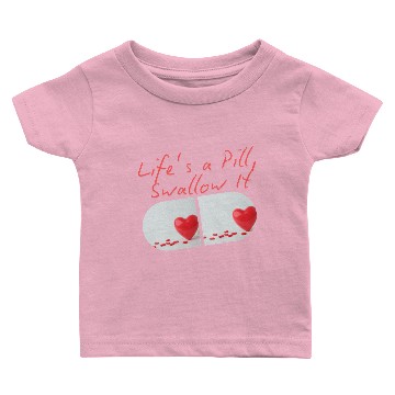 Discover Life s a Pill Swallow It Baby T-shirts