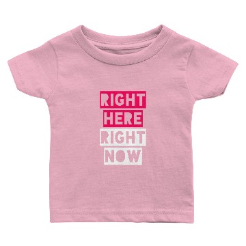 Discover RIGHT HERE RIGHT NOW Baby T-shirts