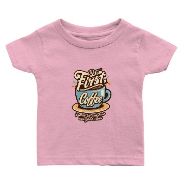 Discover But First Coffee Baby T-shirts