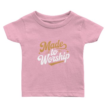 Discover Made to Worship Baby T-shirts