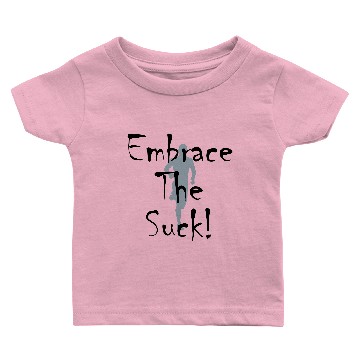 Discover EMBRACE THE SUCK Baby T-shirts