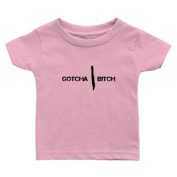 Discover Gotcha Bitch! (Baby T-shirts)