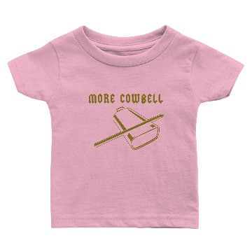 Discover More Cowbell Baby T-shirts