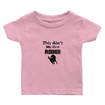 Discover This Ain't My First Rodeo Baby T-shirts