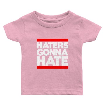 Discover Haters Gonna Hate Baby T-shirts