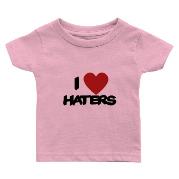 Discover I Love Haters gonna hate Baby T-shirts
