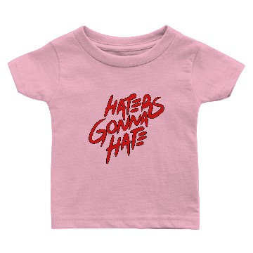 Discover haters gonna hate Baby T-shirts