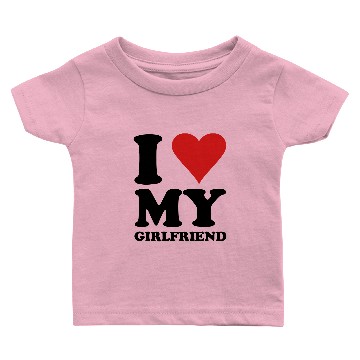 Discover I Love My Girlfriend Baby T-shirts