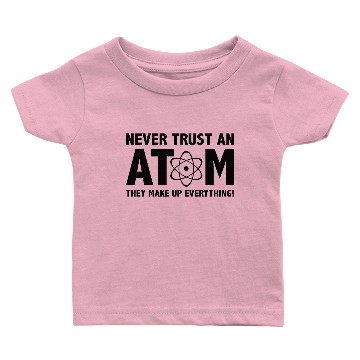 Discover Never Trust An Atom Baby T-shirts