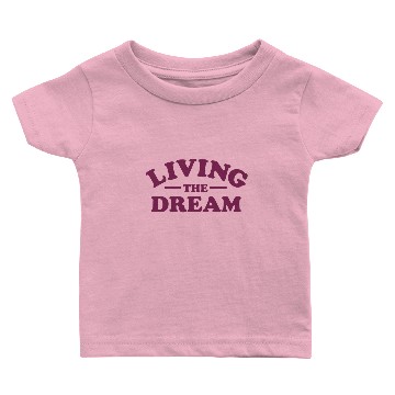Discover Living the Dream Baby T-shirts