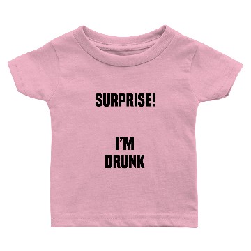 Discover Surprise I'm Drunk Baby T-shirts