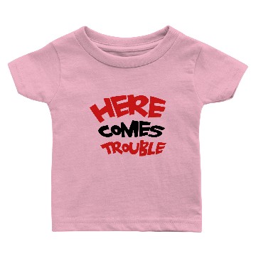 Discover Here comes trouble Baby T-shirts
