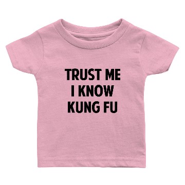 Discover Trust Me I Know Kung Fu Baby T-shirts