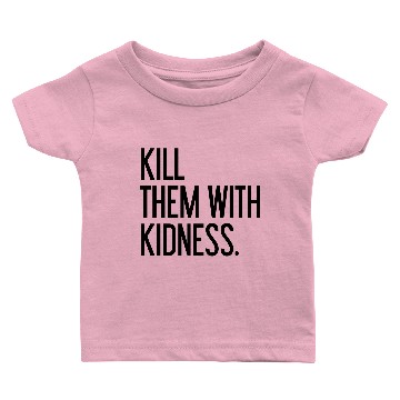 Discover Kill them with kindness Baby T-shirts