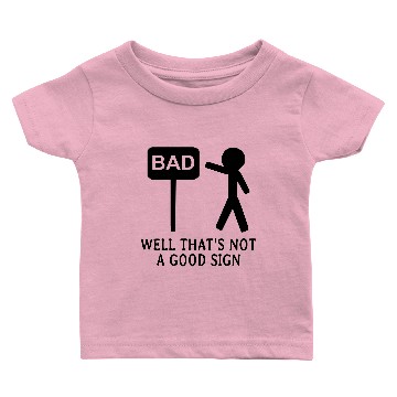 Discover Well Thats Not A Good Sign Baby T-shirts