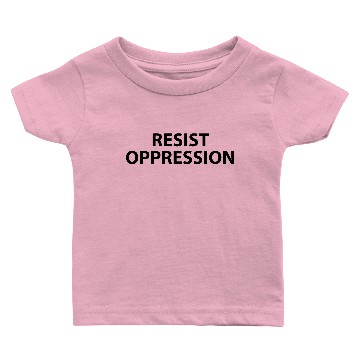 Discover RESIST OPPRESSION Baby T-shirts