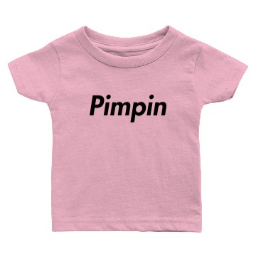 Discover Pimpin Baby T-shirts