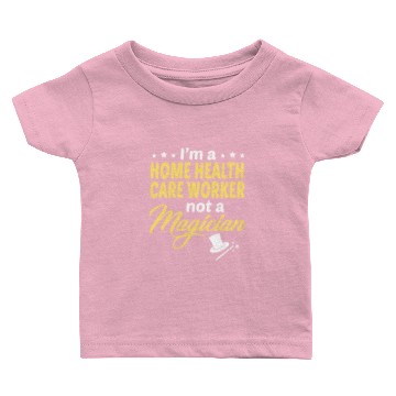 Discover Home Health Care Worker Baby T-shirts
