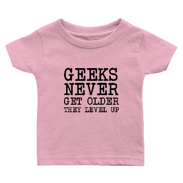 Discover Geeks Never Get Older They Level Up Baby T-shirts