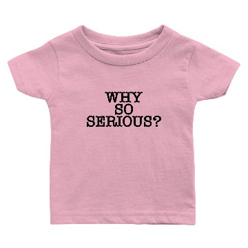Discover Why So Serious? Baby T-shirts