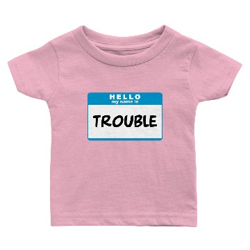 Discover Hello My Name Is Trouble 2 Baby T-shirts