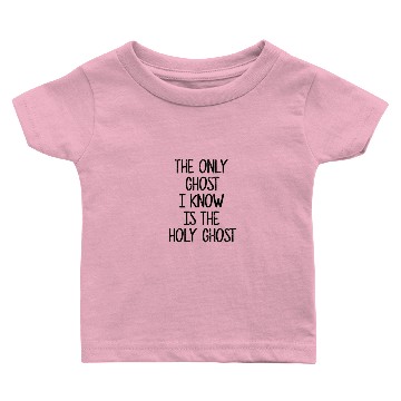Discover The Only Ghost I Know Is The Holy Ghost | Christia Baby T-shirts