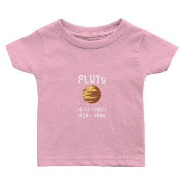 Discover Planet Pluto Never Forget 1930 - 2006 Pluto Baby T-shirts