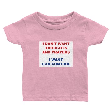 Discover I don't want your thoughts and prayers Baby T-shirts
