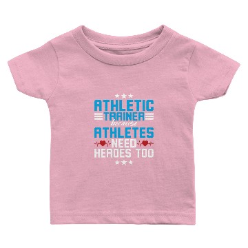 Discover Atheletic Trainer because Athletes Baby T-shirts