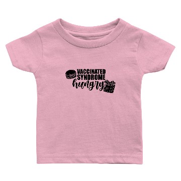 Discover Vaccinated Syndrome Hungry Baby T-shirts