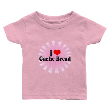 Discover I Love Garlic Bread Baby T-shirts