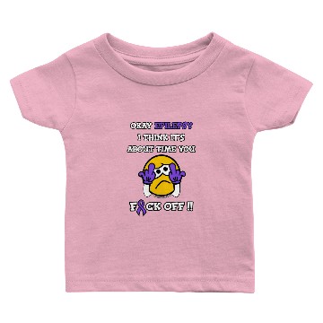 Discover F#CK OFF...Epilepsy Baby T-shirts
