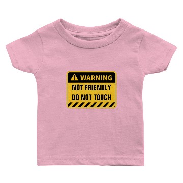 Discover WARNING NOT FRIENDLY DO NOT TOUCH Baby T-shirts