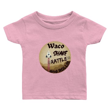 Discover Waco Shake Rattle and Roll  Front Imprint Baby T-shirts