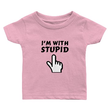 Discover im with stupid t Baby T-shirts