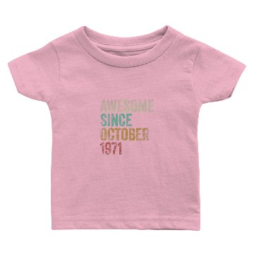 Discover Awesome Since October 1971 50Th Birthday Gift 50 Y Baby T-shirts